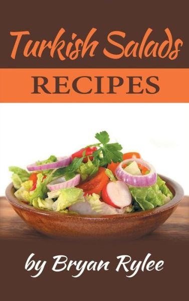 Cover for Bryan Rylee · Turkish Salads recipes (Hardcover bog) (2018)