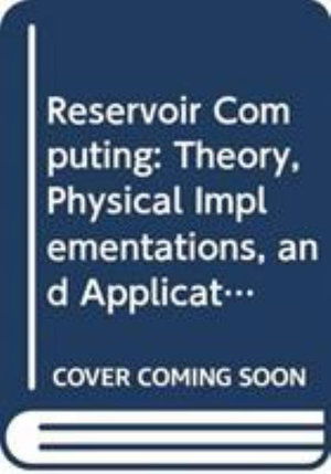 Cover for Reservoir Computing: Theory, Physical Implementations, and Applications - Natural Computing Series (Hardcover Book) [1st ed. 2021 edition] (2021)