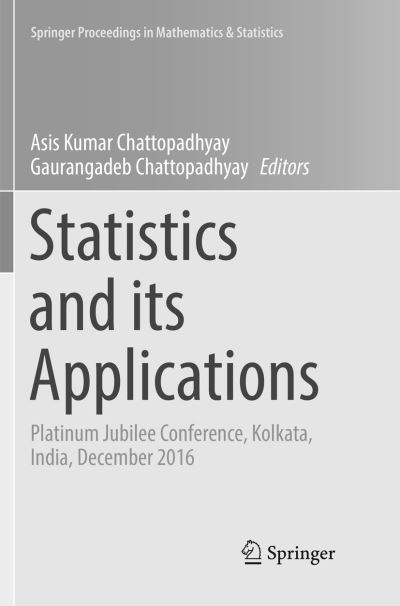Cover for Statistics and its Applications: Platinum Jubilee Conference, Kolkata, India, December 2016 - Springer Proceedings in Mathematics &amp; Statistics (Paperback Book) [Softcover reprint of the original 1st ed. 2018 edition] (2019)