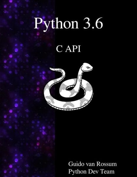 Cover for Python Dev Team · Python 3.6 C API (Paperback Book) (2016)