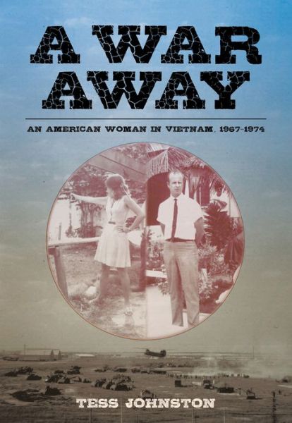 Cover for Tess Johnston · A War Away: An American Woman in Vietnam, 1967-1974 (Paperback Book) [None edition] (2018)