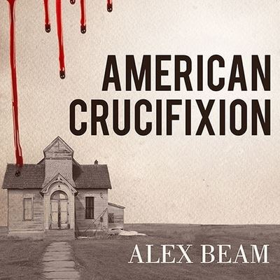 Cover for Alex Beam · American Crucifixion (CD) (2014)