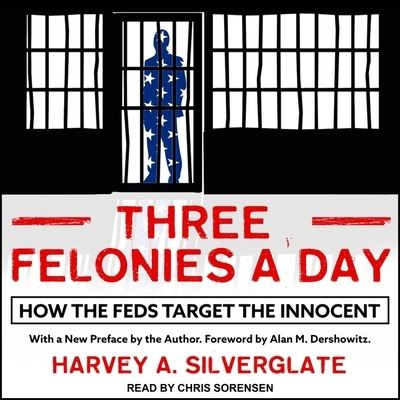 Cover for Harvey Silverglate · Three Felonies a Day (CD) (2018)