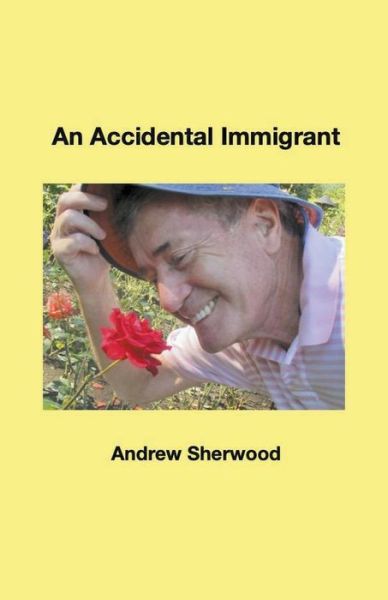 Cover for Andrew Sherwood · An Accidental Immigrant (Paperback Book) (2022)