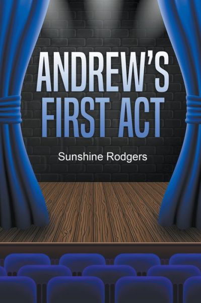 Andrew's First Act - Sunshine Rodgers - Books - Rwg Publishing - 9798201607869 - August 20, 2021