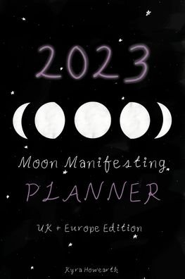 Cover for Kyra Howearth · 2023 Moon Manifesting Planner (UK / Europe Edition): Manifest your 2023 goals with the moon (Taschenbuch) (2024)