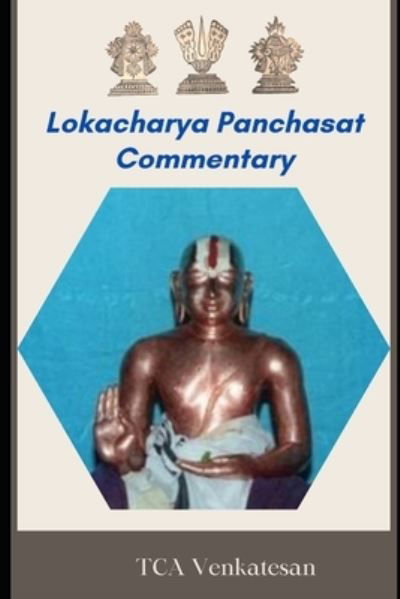 Lokacharya Panchashat Commentary - Tca Venkatesan - Kirjat - Independently Published - 9798404701869 - keskiviikko 19. tammikuuta 2022