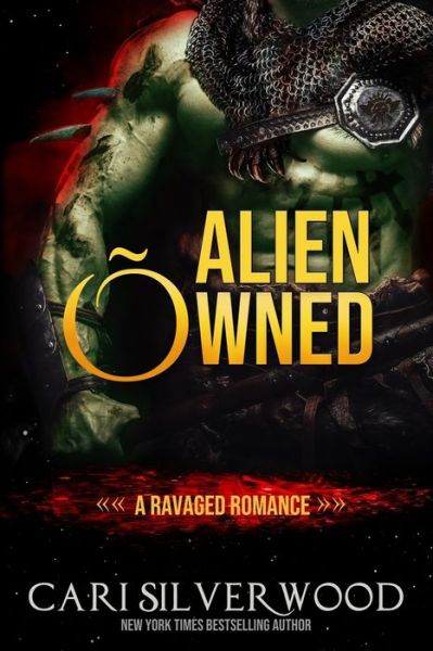 Cover for Cari Silverwood · Alien Owned: A fated mates sci-fi romance - Ravaged Trilogy (Paperback Book) (2022)