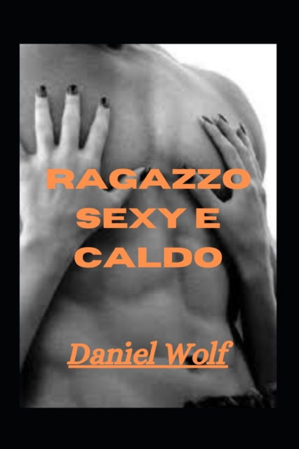 Cover for Daniel Wolf · Ragazzo sexy e caldo (Paperback Book) (2022)