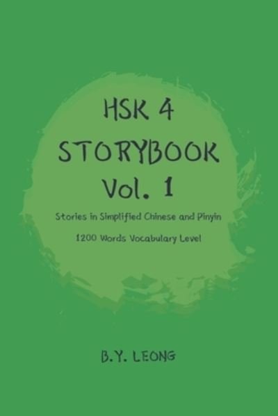 Cover for B Y Leong · HSK 4 Storybook Vol 1: Stories in Simplified Chinese and Pinyin 1200 Words Vocabulary Level - Hsk 4 Storybook (Paperback Book) (2021)