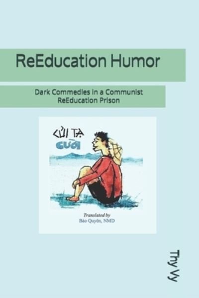 Cover for Thy Vy · Re-Education Humor: Dark Comedies in a Communist Re-Education Prison (Taschenbuch) (2021)