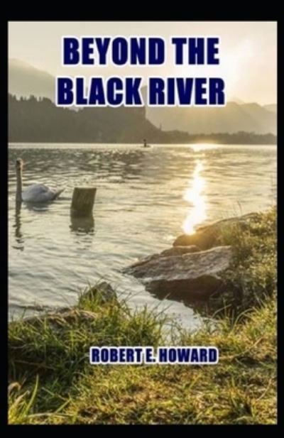 Cover for Robert E Howard · Beyond The Black River: Illustrated Edition (Paperback Bog) (2021)