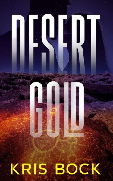 Cover for Kris Bock · Desert Gold: A Southwest Adventure Romance - Treasure Hunting Romantic Suspense (Paperback Bog) (2020)