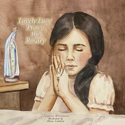 Cover for Julianne Weinmann · Lovely Lucy Prays the Rosary (Paperback Book) (2020)