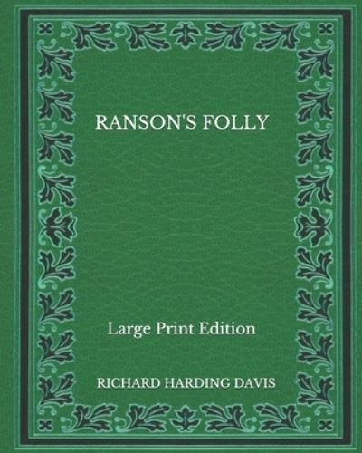 Cover for Richard Harding Davis · Ranson's Folly - Large Print Edition (Paperback Book) (2020)