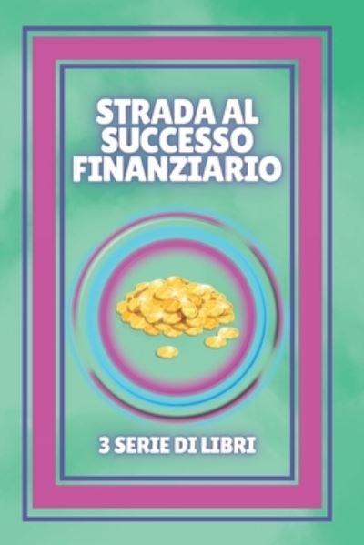 Cover for Mentes Libres · Strada Al Successo Finanziario (Paperback Book) (2021)