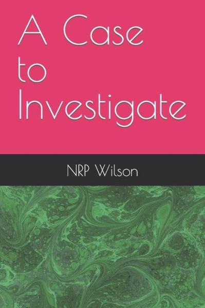 Cover for Nrp Wilson · A Case to Investigate - Cases (of Papers) (Taschenbuch) (2021)