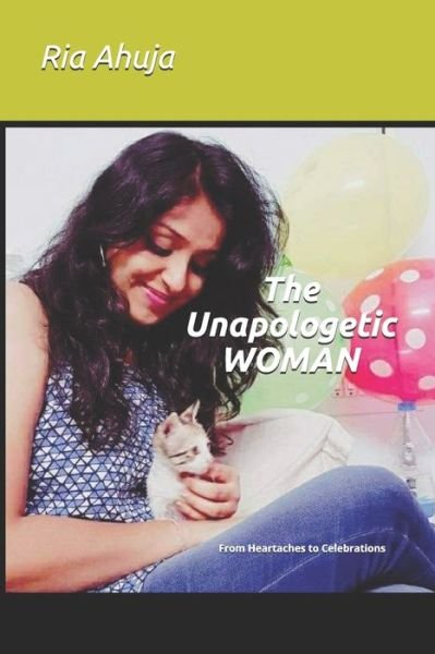 The Unapologetic Woman - Ria Ahuja - Books - Independently Published - 9798678616869 - August 25, 2020
