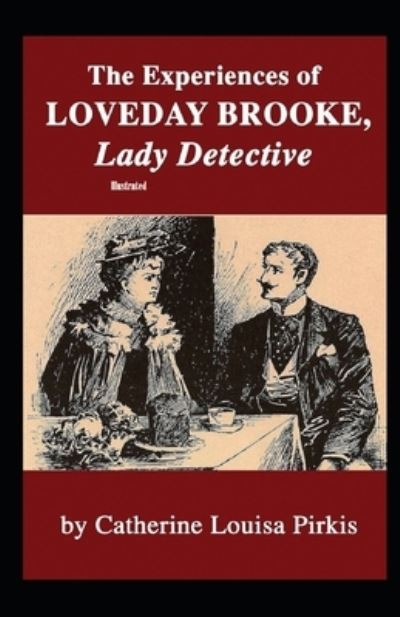 Cover for Catherine Louisa Pirkis · Experiences of Loveday Brooke, Lady Detective Illustrated (N/A) (2020)