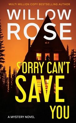 Sorry Can't Save You - Willow Rose - Książki - Independently Published - 9798688095869 - 29 października 2020