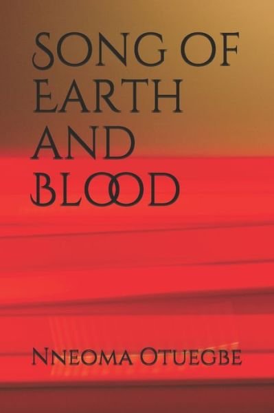 Cover for Nneoma Otuegbe · Song of Earth and Blood (Paperback Book) (2020)