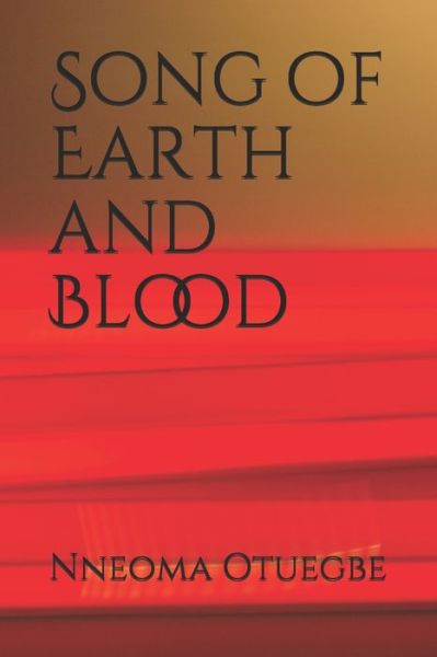 Cover for Nneoma Otuegbe · Song of Earth and Blood (Paperback Bog) (2020)