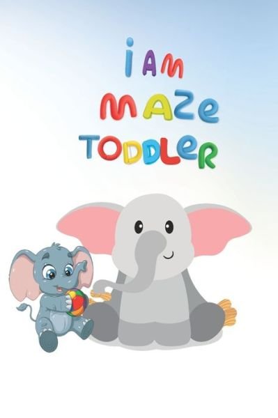Cover for Azinex Line Publishing House · I Am Maze Toddler (Paperback Book) (2021)