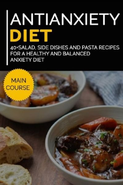 Antianxiety Diet: 40+Salad, Side dishes and pasta recipes for a healthy and balanced Anxiety diet - Njoku Caleb - Bøger - Independently Published - 9798703554869 - 2. februar 2021