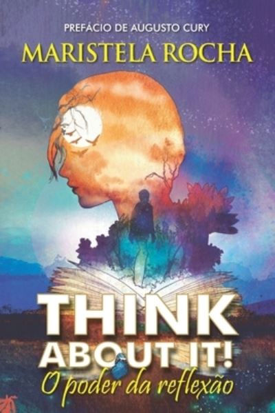 Think about It: O Poder Da Reflexao - Augusto Cury - Książki - Maristela Rocha - 9798704797869 - 12 kwietnia 2021