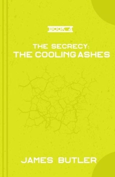 The Cooling Ashes - James Butler - Books - Independently Published - 9798712295869 - February 21, 2021