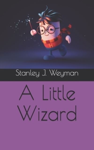 Cover for Stanley J Weyman · A Little Wizard (Paperback Book) (2021)