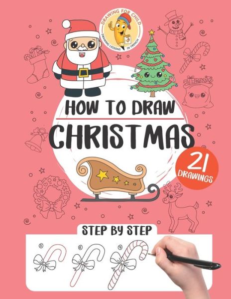 Cover for Gaelle Pecoraro · How to draw Christmas: 21 step-by-step drawings - How to Draw Step by Step (Paperback Bog) (2021)