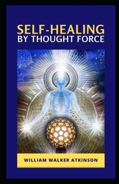 Cover for William Walker Atkinson · Self-Healing by Thought Force (Paperback Book) (2021)