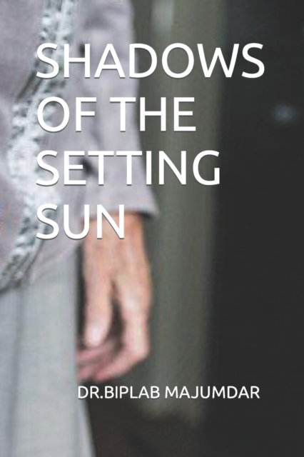 Cover for Biplab K Majumdar · Shadows of the Setting Sun (Taschenbuch) (2022)