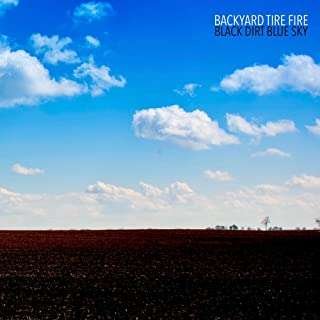 Cover for Backyard Tire Fire · Black Dirt Blue Sky (CD) (2021)