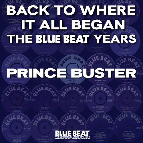 Prince Buster · Back To Where It All Began - The Blue Beat Years