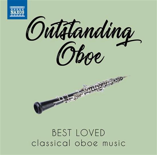 Outstanding Oboe: Best Loved Classical Oboe Music - Outstanding Oboe / Various - Musik - NAXOS - 0747313817870 - 8 mars 2019