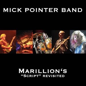 Marillion's Script Revisited - Mick Pointer - Musik - ROCK CLASSICS - 0803341426870 - 22. april 2015