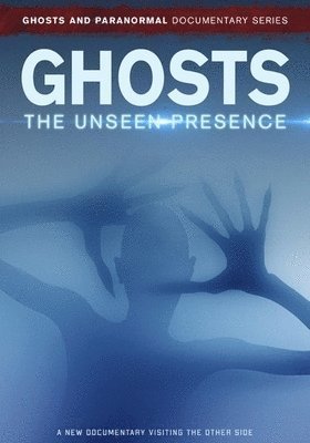 Cover for Ghosts: the Unseen Presence (DVD) (2020)