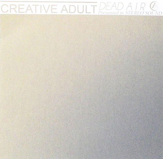 Cover for Creative Adult · Dead Air (7&quot;) (2013)