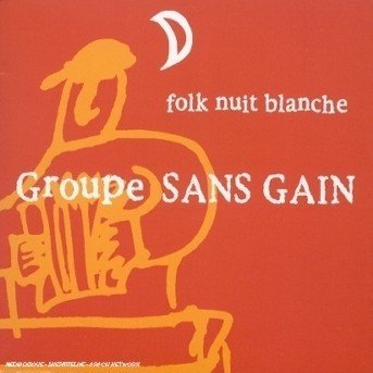 Cover for Groupe Sans Gain · Folk Nuit Blanche (CD) (2015)