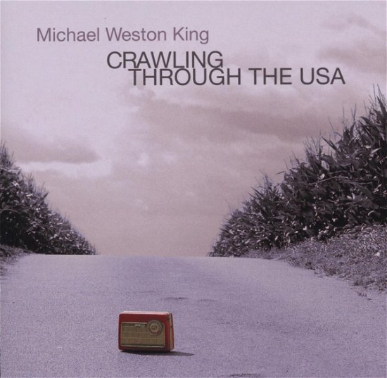 Cover for King Michael Weston · Crawling Through the USA (CD) (2009)