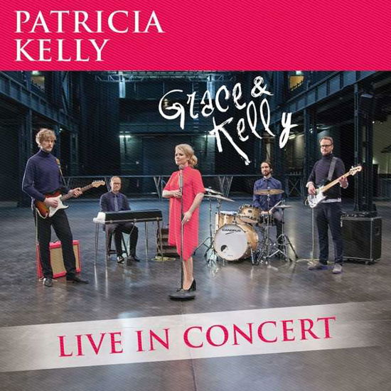 Grace & Kelly-Live In Concert - Patricia Kelly - Música - HEART OF BERLIN - 4250594901870 - 15 de dezembro de 2016