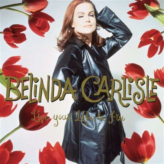 Cover for Belinda Carlisle · Live Your Life Be Free - 30th Anniversary (LP) (2021)