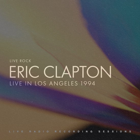 Live In Los Angeles 1994 - Live Radio Recordings - Eric Clapton - Música - PHILPOT LANE RECORDS - 5065010091870 - 2022