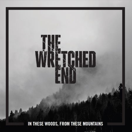 In These Woods, from These Mountains - The Wretched End - Musiikki - INDIE RECORDINGS - 7090014390870 - perjantai 22. huhtikuuta 2016