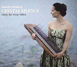 Crystal Silence - Music for Array Mbira - Izabella Effenberg - Musiikki - UNIT RECORDS - 7640114798870 - perjantai 7. kesäkuuta 2019