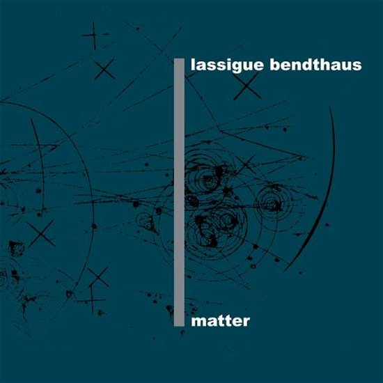 Matter - Lassigue Bendthaus - Musiikki - MECANICA - 8016670124870 - perjantai 15. heinäkuuta 2016