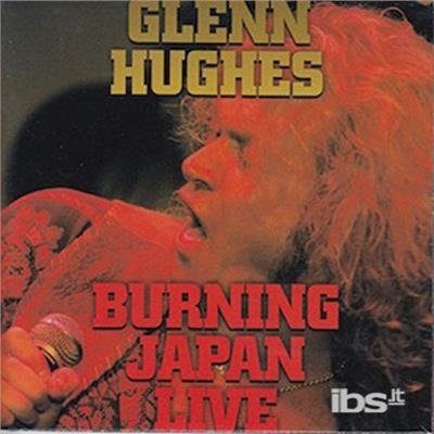Cover for Glenn Hughes · Burning Japan Live (CD) (2017)