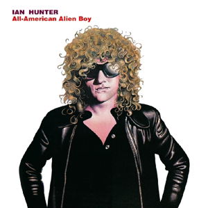 All American Alien Boy - Ian Hunter - Musiikki - MUSIC ON CD - 8718627220870 - torstai 9. tammikuuta 2014